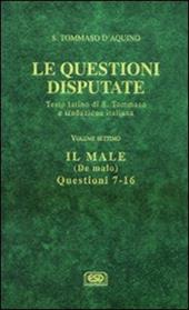 Questioni disputate. Vol. 7: Il male-De malo (Questioni 7-16)