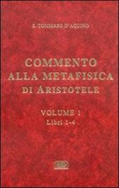 Commento alla Metafisica di Aristotele. Vol. 1: Libri 1-4.