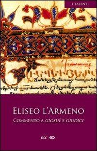Commento a Giosuè e Giudici - Eliseo l'Armeno - Libro ESD-Edizioni Studio Domenicano 2009, I Talenti | Libraccio.it