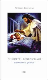 Benedetti, benediciamo. Celebriamo la speranza