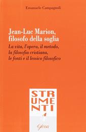Jean-Luc Marion, filosofo della soglia. La vita, l'opera, il metodo, la filosofia cristiana, le fonti e il lessico filosofico