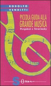 Piccola guida alla grande musica. Vol. 8: Pergolesi e Stravinsky.