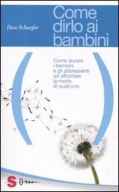 Come dirlo ai bambini. Come aiutare i bambini e gli adolescenti ad affrontare la morte di qualcuno