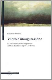 Vuoto e inaugurazione. La condizione umana nel pensiero di Maria Zambrano e Jean-Luc Nancy