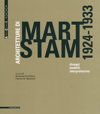 Architetture di Mart Stam (1924-1933). Disegni, modelli, interpretazioni  - Libro Il Poligrafo 2010, Architettura costruzione | Libraccio.it