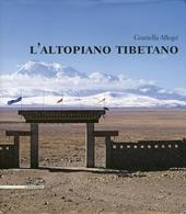 L' altopiano tibetano. Ediz. illustrata