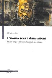 L'uomo senza dimensioni. Spazio, tempo e cultura nella società globalizzata