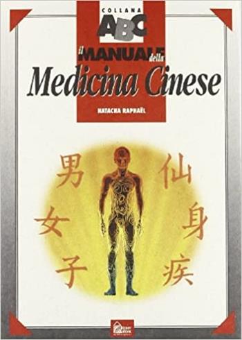 Il manuale della medicina cinese - Natacha Raphael - Libro Hobby & Work Publishing 1996, Collana ABC | Libraccio.it