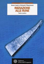 Iniziazione alle rune. Teoria e pratica