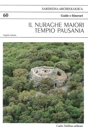 Il nuraghe Majori di Tempio Pausania - Angela Antona - Libro Carlo Delfino Editore 2016 | Libraccio.it