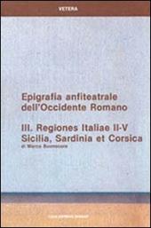 Epigrafia anfiteatrale dell'Occidente romano. Vol. 3: Regiones Italiae II-V. Sicilia, Sardinia et Corsica.