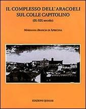 Il complesso dell'Aracoeli sul colle Capitolino (IX-XIX)