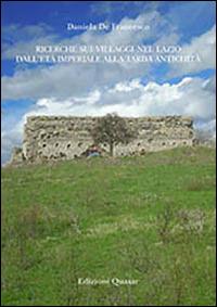 Ricerche sui villaggi nel Lazio dall'età imperiale alla tarda antichità - Daniela De Francesco - Libro Quasar 2014 | Libraccio.it