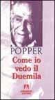 Come io vedo il Duemila. Sedici interviste: 1983-1994 - Karl R. Popper - Libro Armando Editore 1998, Popperiana | Libraccio.it