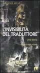 L' invisibilità del traduttore. Una storia della traduzione