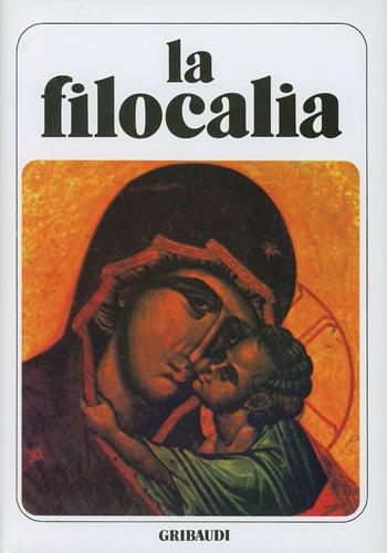 La filocalia. Vol. 2 - Nicodimo Aghiorita, Macario di Corinto - Libro Gribaudi 2000, Fonti spirituali dell'Oriente cristiano | Libraccio.it