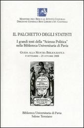 Il palchetto degli statisti. I grandi testi della scienza politica nella biblioteca universitaria di Pavia