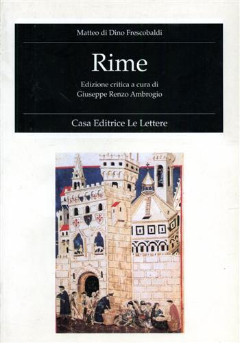 Rime. Ediz. critica - Matteo Frescobaldi - Libro Le Lettere 1996, Fondo st. Parini-Chirio. Filol.Testi st. | Libraccio.it