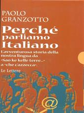 Perché parliamo italiano. Breve storia delle parole. Repertorio dei dubbi linguistici e degli errori comuni. Con dizionario