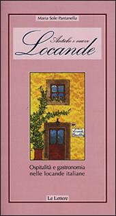 Antiche e nuove locande. Ospitalità e gastronomia nelle locande italiane