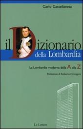 Il dizionario della Lombardia. La Lombardia moderna dalla A alla Z