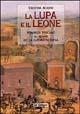 La lupa e il leone. Romanzo toscano al tempo della guerra di Siena - Cristina Acidini Luchinat - Libro Le Lettere 2004 | Libraccio.it