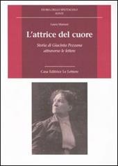 L' attrice del cuore. Storia di Giacinta Pezzana attraverso le lettere