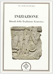 Iniziazione. Rituali nella tradizione esoterica