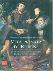 Vita privata di Rubens. Dal diario del suo segretario Deodatus Van den Berg