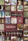 Archeologia in provincia di Alessandria