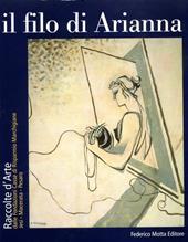 Il filo di Arianna. Raccolte d'arte dalle Fondazioni Casse di risparmio marchigiane Jesi-Macerata-Pesaro