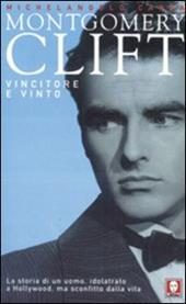 Montgomery Clift. Vincitore e vinto