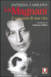 La Magnani. Il romanzo di una vita