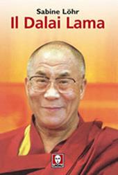 Il Dalai Lama. La sua vita, il suo pensiero