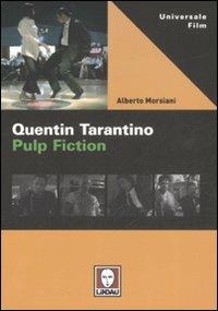 Quentin Tarantino. Pulp fiction - Alberto Morsiani - Libro Lindau 2008, Universale film | Libraccio.it
