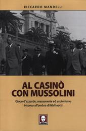 Al casinò con Mussolini. Gioco d'azzardo, massoneria ed esoterismo intorno all'ombra di Matteotti