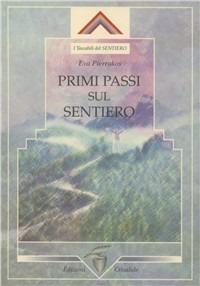 Primi passi sul sentiero - Eva Pierrakos - Libro Crisalide 2003 | Libraccio.it