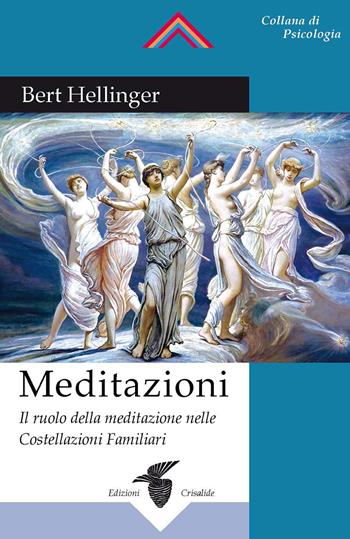 Meditazioni. Il ruolo della meditazione nelle Costellazioni Familiari - Bert Hellinger - Libro Crisalide 2022, Psicologia | Libraccio.it