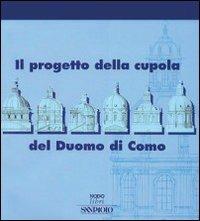 Il progetto della cupola del Duomo di Como  - Libro Nodolibri 2006 | Libraccio.it
