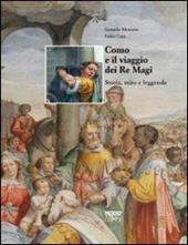 Como e il viaggio dei Re Magi. Storia, mito e leggenda. Ediz. illustrata