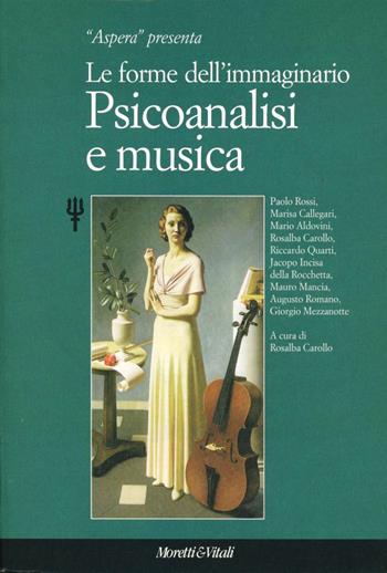 Psicoanalisi e musica. Le forme dell'immaginario  - Libro Moretti & Vitali 1998, Il tridente. Campus | Libraccio.it
