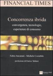 Concorrenza ibrida. Convergenza, tecnologie, esperienze di consumo