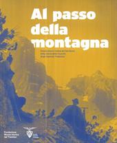 Al passo della montagna. Conoscenza e tutela del territorio nella storia della Società degli alpinisti tridentini