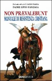 Non praevalebunt. Manuale di resistenza cristiana