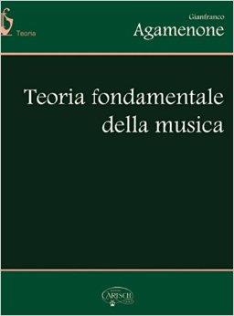 Teoria fondamentale della musica. - Gianfranco Agamennone - Libro Carisch 2015 | Libraccio.it