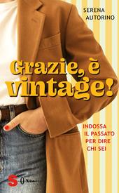 Grazie, è vintage! Indossa il passato per dire chi sei