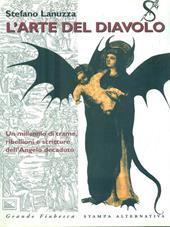 L' arte del diavolo : un millennio di trame, ribellioni e scritture dell'Angelo decaduto