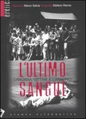 L' ultimo sangue. Camorra, vittime e carnefici