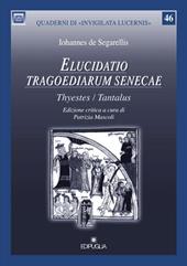 Elucidatio tragoediarum seneceae. «Thyestes/Tantalus». Ediz. critica