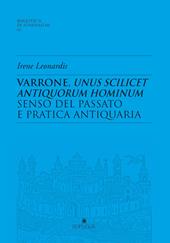 Varrone, unus scilicet antiquorum hominum. Senso del passato e pratica antiquaria